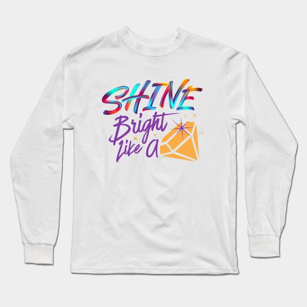 Shine bright like a diamond colorful art best for shirts, hoodies, stickers mugs Long Sleeve T-Shirt by Radiant Self